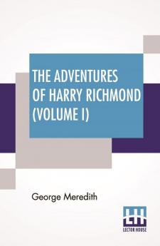 The Adventures Of Harry Richmond (Volume I)