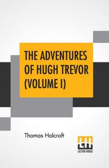 The Adventures Of Hugh Trevor (Volume I)