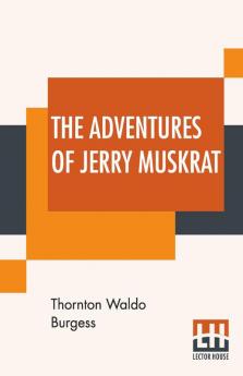 The Adventures Of Jerry Muskrat