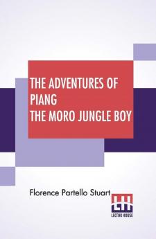 The Adventures Of Piang The Moro Jungle Boy