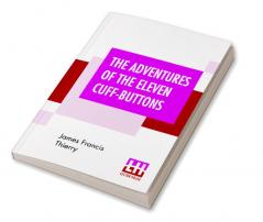 The Adventures Of The Eleven Cuff-Buttons