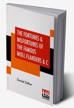 The Fortunes & Misfortunes Of The Famous Moll Flanders & C