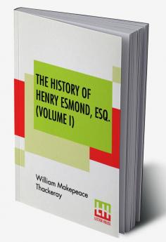 The History Of Henry Esmond Esq. (Volume I)