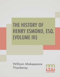 The History Of Henry Esmond Esq. (Volume III)