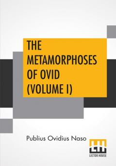 The Metamorphoses Of Ovid (Volume I)