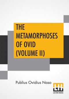 The Metamorphoses Of Ovid (Volume II)