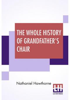 The Whole History Of Grandfather's Chair