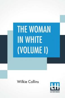 The Woman In White (Volume I)