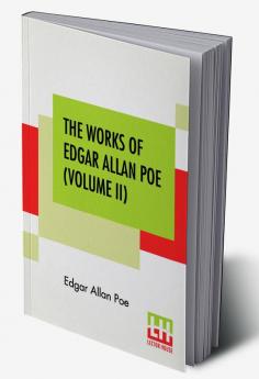 The Works Of Edgar Allan Poe (Volume II)