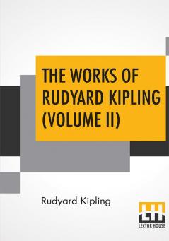 The Works Of Rudyard Kipling (Volume II)