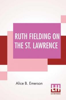 Ruth Fielding On The St. Lawrence