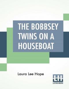 The Bobbsey Twins On A Houseboat