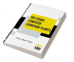 The Cosmic Computer (Junkyard Planet)