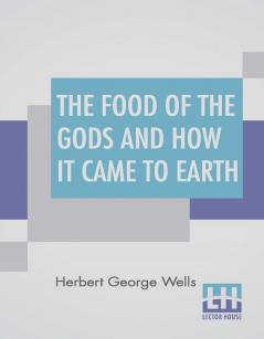 The Food Of The Gods And How It Came To Earth