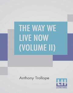 The Way We Live Now (Volume II)