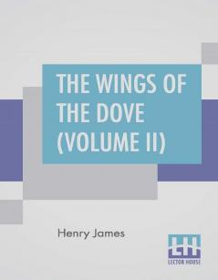 The Wings Of The Dove (Volume II)