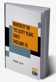 Waverley Or 'Tis Sixty Years Since (Volume II)