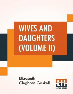 Wives And Daughters (Volume II)