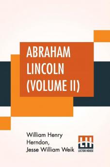 Abraham Lincoln (Volume II)