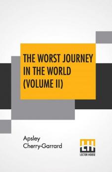 The Worst Journey In The World (Volume II)