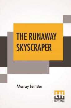 The Runaway Skyscraper