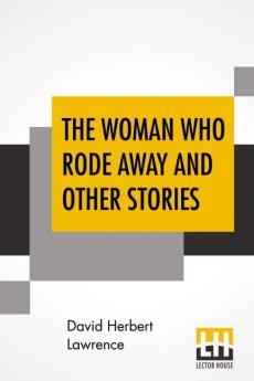 The Woman Who Rode Away And Other Stories