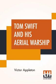 Tom Swift And His Aerial Warship