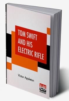 Tom Swift And His Electric Rifle