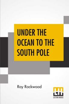 Under The Ocean To The South Pole