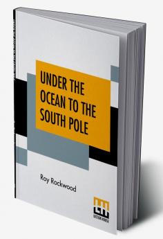 Under The Ocean To The South Pole