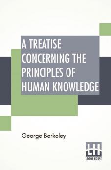 A Treatise Concerning The Principles Of Human Knowledge