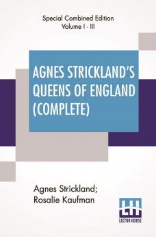 Agnes Strickland's Queens Of England (Complete)