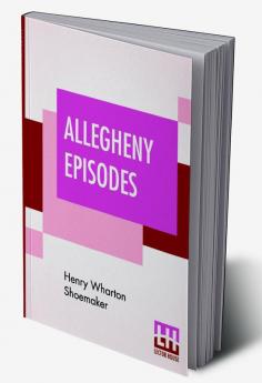 Allegheny Episodes