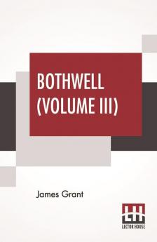 Bothwell (Volume III)