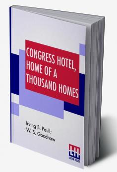 Congress Hotel Home Of A Thousand Homes