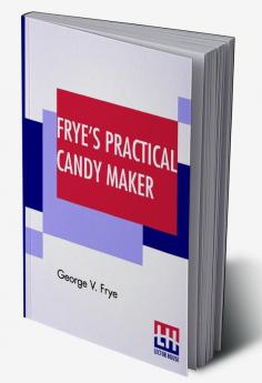 Frye's Practical Candy Maker