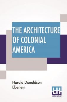 The Architecture Of Colonial America