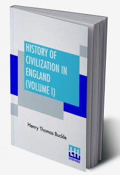 History Of Civilization In England (Volume I)