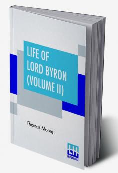 Life Of Lord Byron (Volume II)