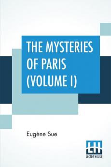 The Mysteries Of Paris (Volume I)