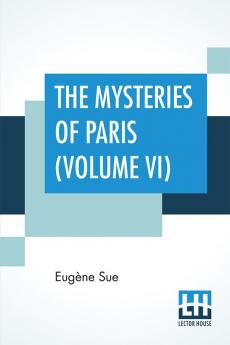 The Mysteries Of Paris (Volume VI)