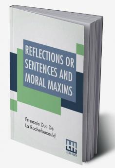 Reflections Or Sentences And Moral Maxims