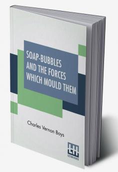 Soap-Bubbles And The Forces Which Mould Them