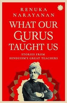 WHAT OUR GURUS TAUGHT US