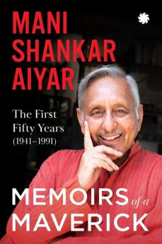 Memoirs of a Maverick: The First Fity Years (1941-1991)