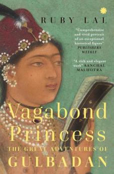 Vagabond Princess : The Great Adventures of Gulbadan