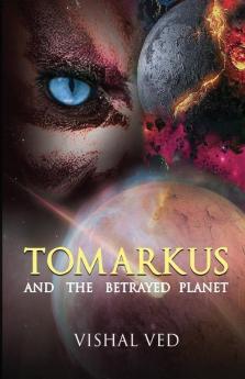 Tomarkus And The Betrayed Planet