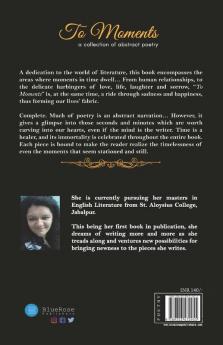 To Moments: A Collection Of Abstract Poetry