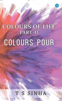 Colours Of Life Part-II: Colours pour