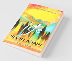 Life Begin Again